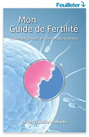Mon Guide de Fertilité — Comment Tomber Enceinte Naturellement par Dr (TCM) Attilio D'Alberto