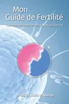 Mon Guide de Fertilité — Comment Tomber Enceinte Naturellement