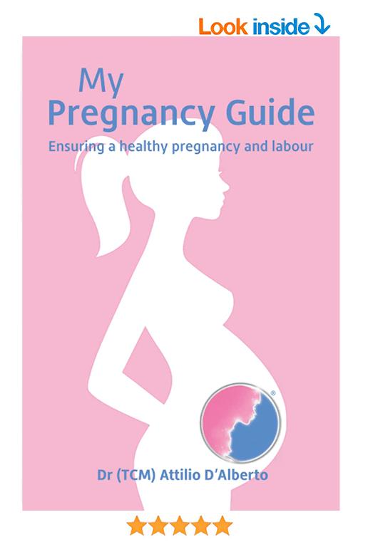 My Pregnancy Guide — Ensuring a Healthy Pregnancy and Labour by Dr (TCM) Attilio D'Alberto